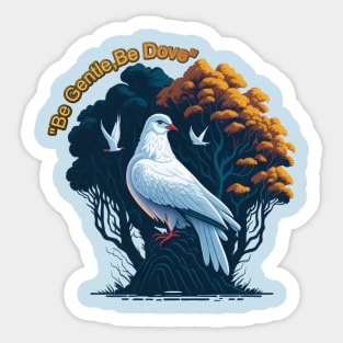 BE GENTLE BE DOVE Sticker